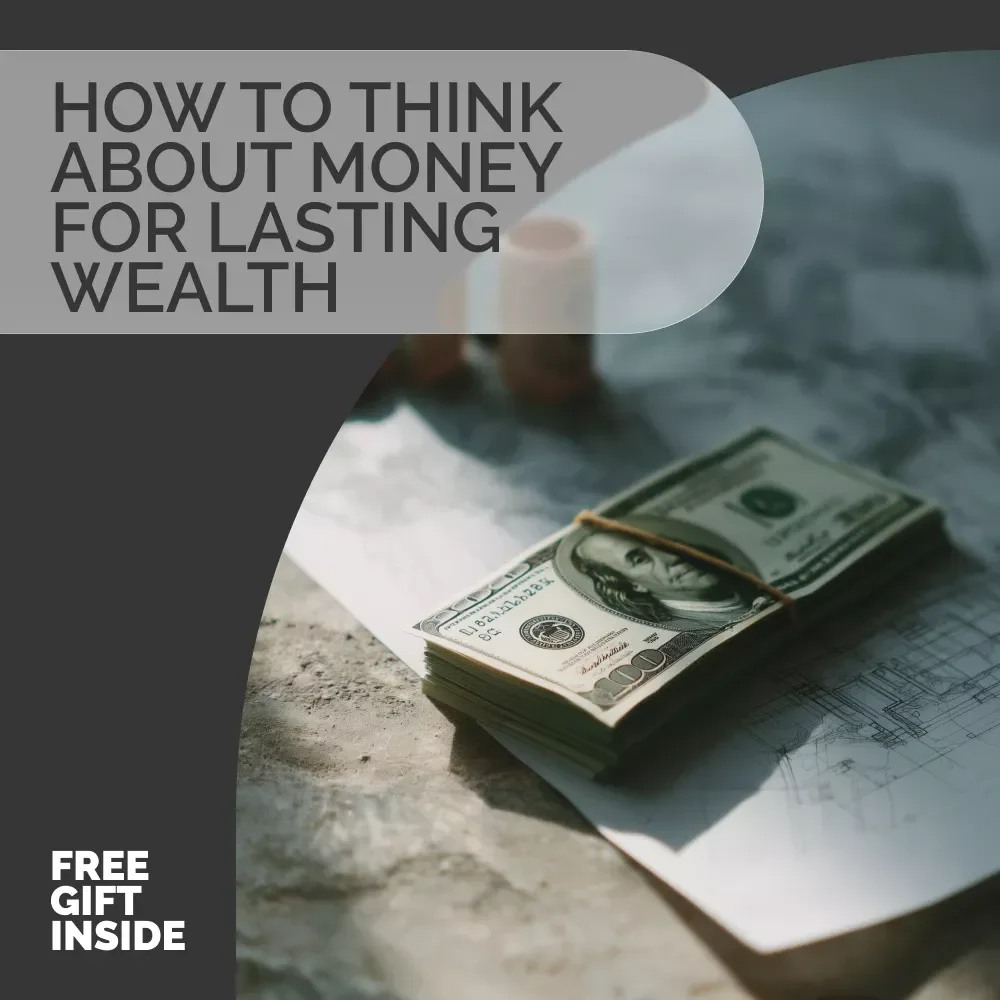 How to Think About Money for Lasting Wealth | Financial Mindset Guide for Beginners | Money Mindset eBook | Build Abundance & Lasting Wealth