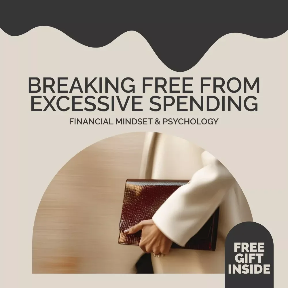 Breaking Free from Excessive Spending | Budgeting eBook for Financial Wellness | Personal Finance Guide for Curbing Excessive Spending & Building Better Money Habits