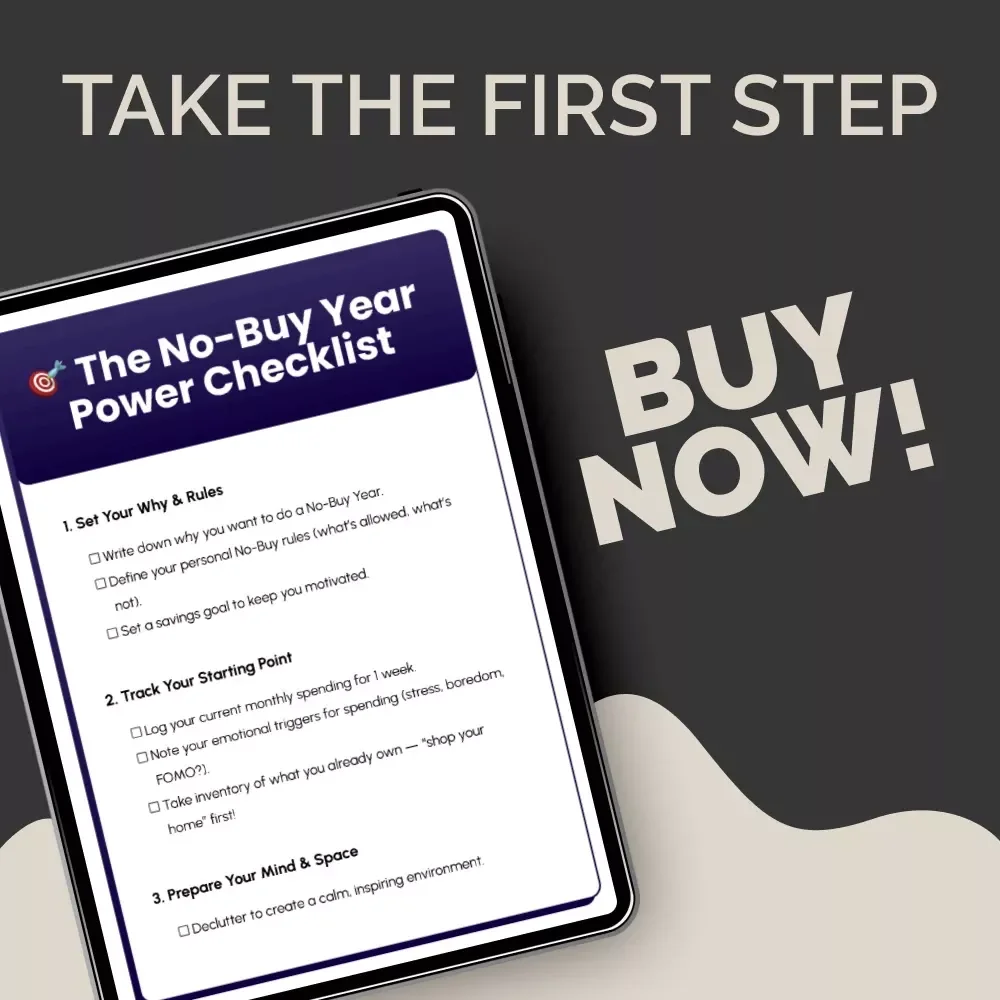 The No-Buy Year Power Checklist – A Practical eBook Guide on how to do a no buy year, Build Better Money Habits & Save More Without Deprivation