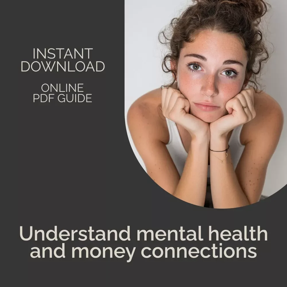 How Mental Health and Money Issues Connect – Practical Guide to Understanding mental health and money problems, Financial Stress & Emotional Well-Being (Digital Download)