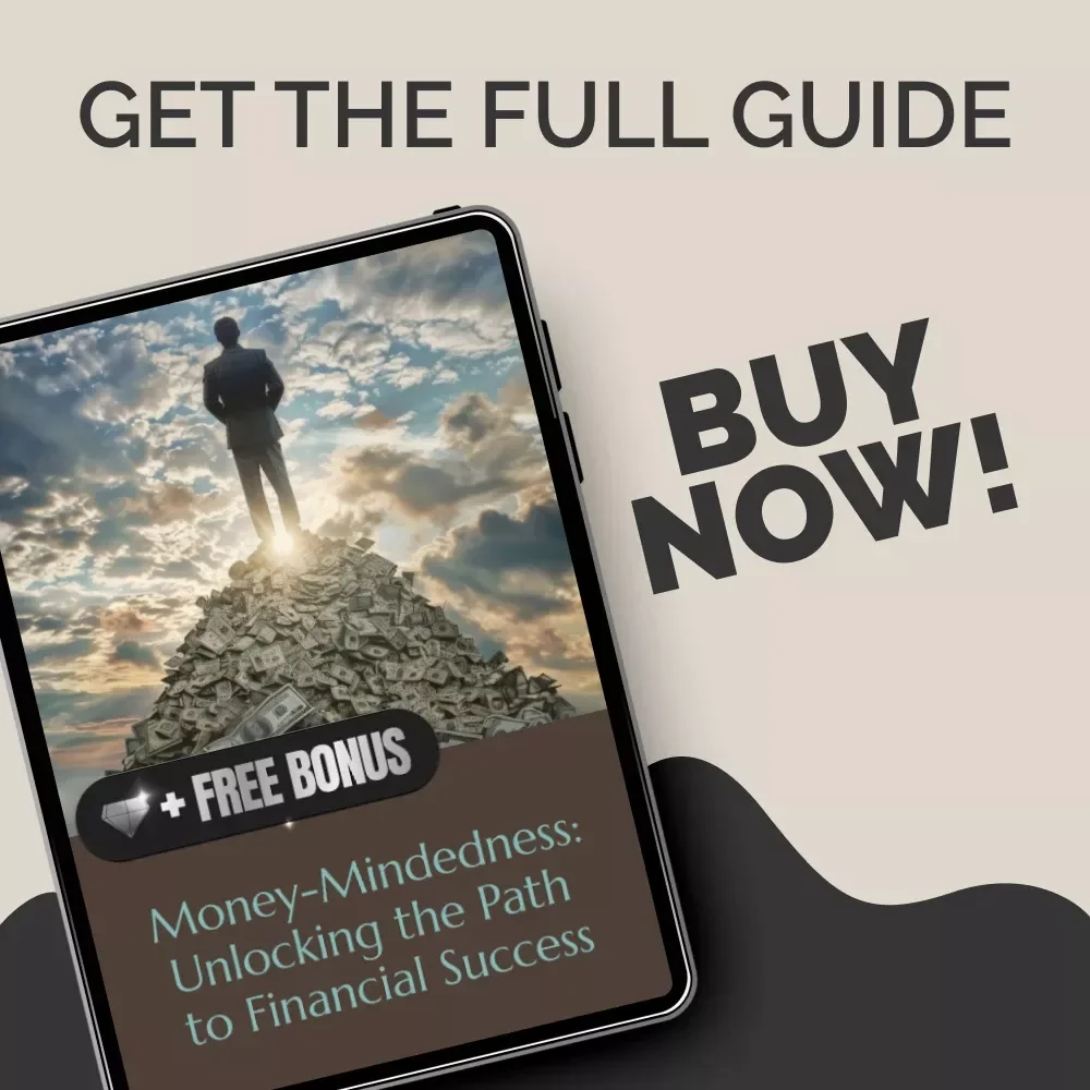 Money-Mindedness: Unlocking the Path to Financial Success - A Comprehensive Guide to Cultivating a Wealth-Building Mindset