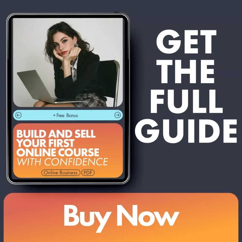 Build and Sell Your First Online Course With Confidence: A Step-by-Step Guide for Success