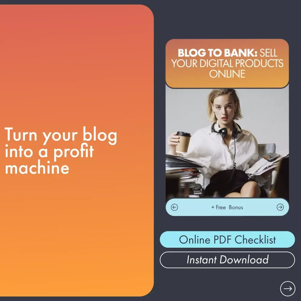 Blog to Bank: Your Checklist for Selling Digital Products Online | Printable Checklist for Bloggers, Creators & Entrepreneurs | How to Use Your Blog to Sell Digital Products
