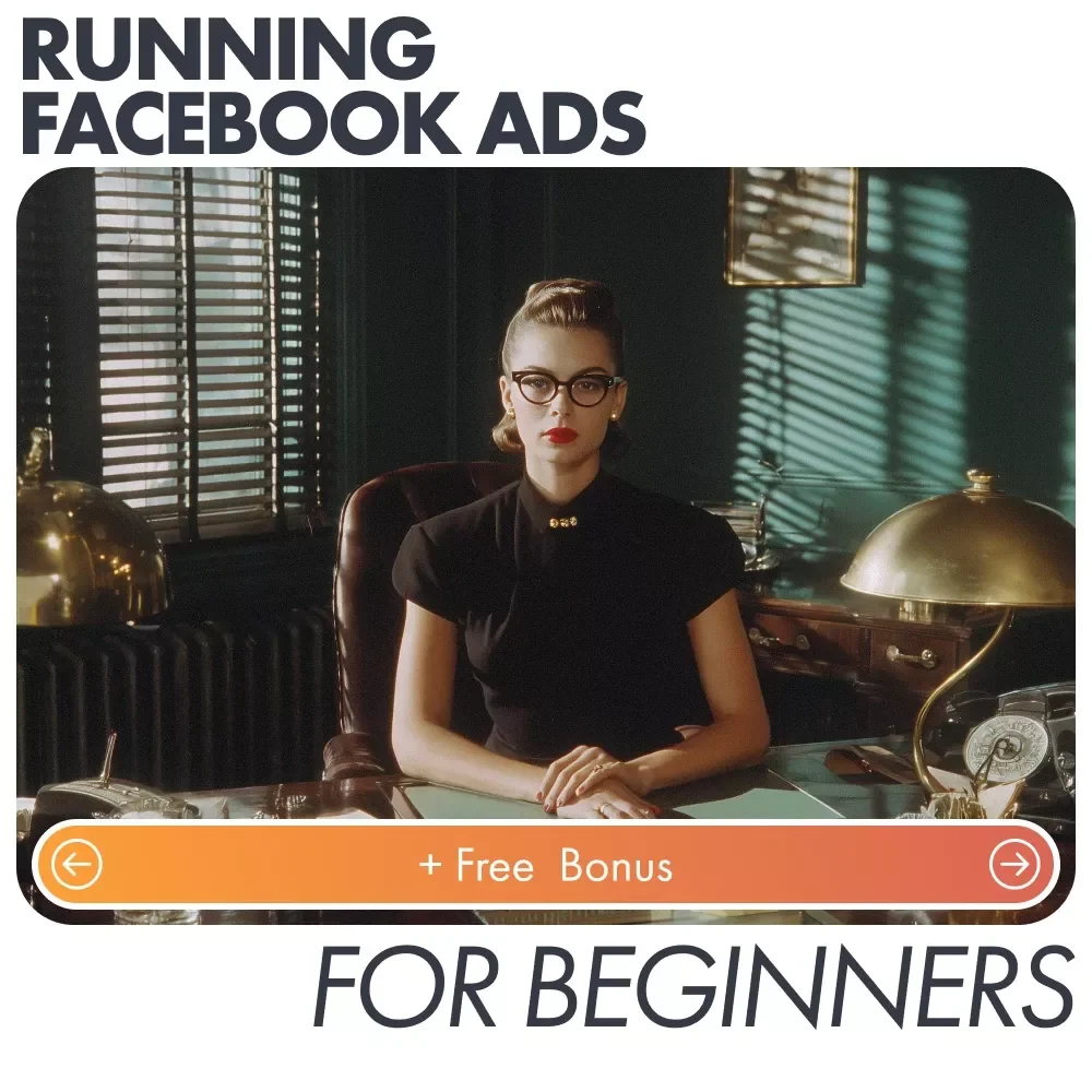 Running Facebook Ads for Beginners - A Step-by-Step Guide to Launch Your First Facebook Ad Campaign