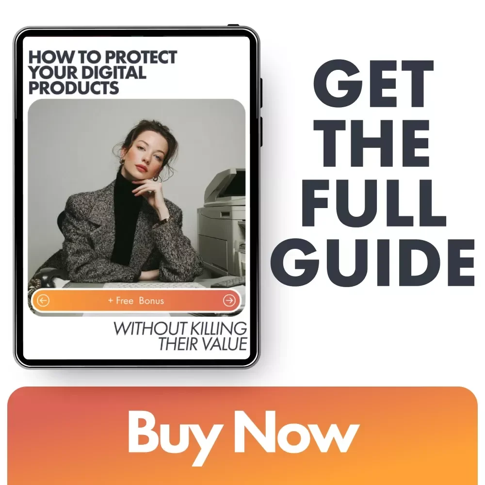 How to Protect Your Digital Products Without Killing Their Value – A Practical Guide for Creators and Entrepreneurs