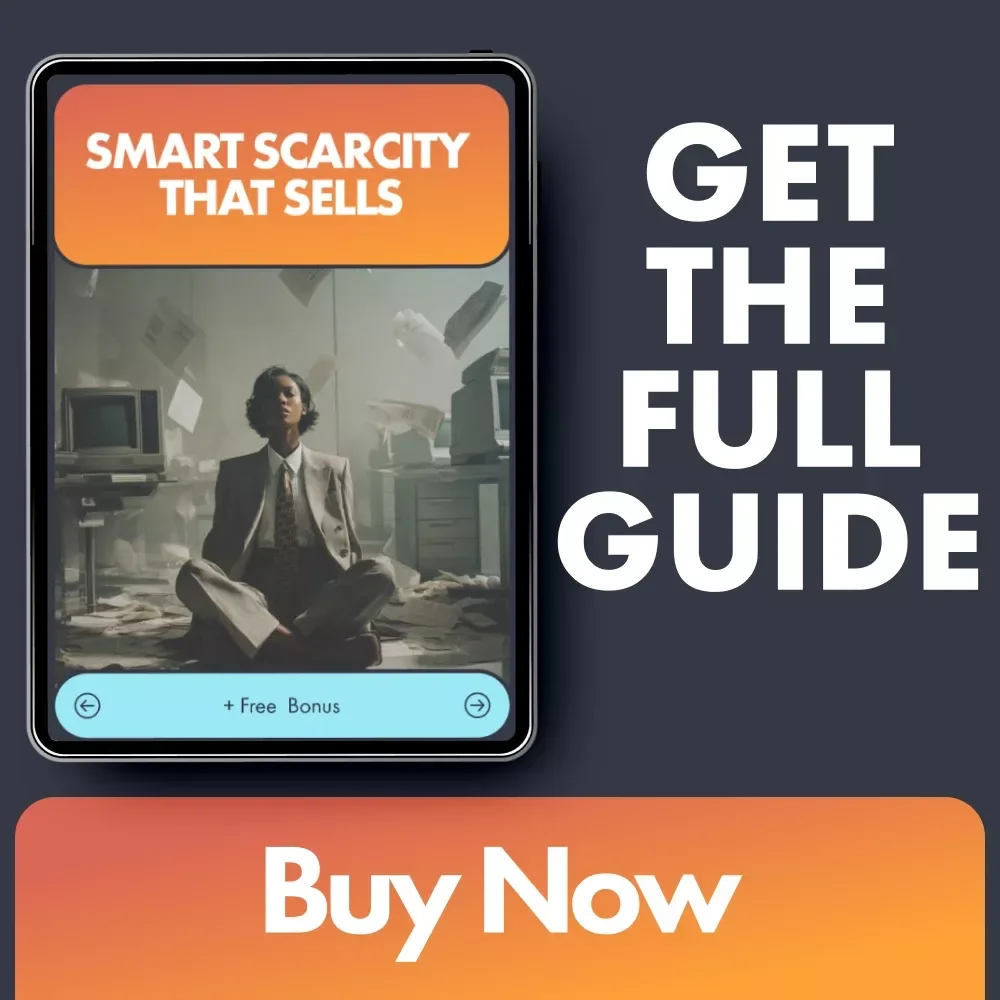 Smart Scarcity That Sells: How to Use Scarcity to Sell Your Digital Product