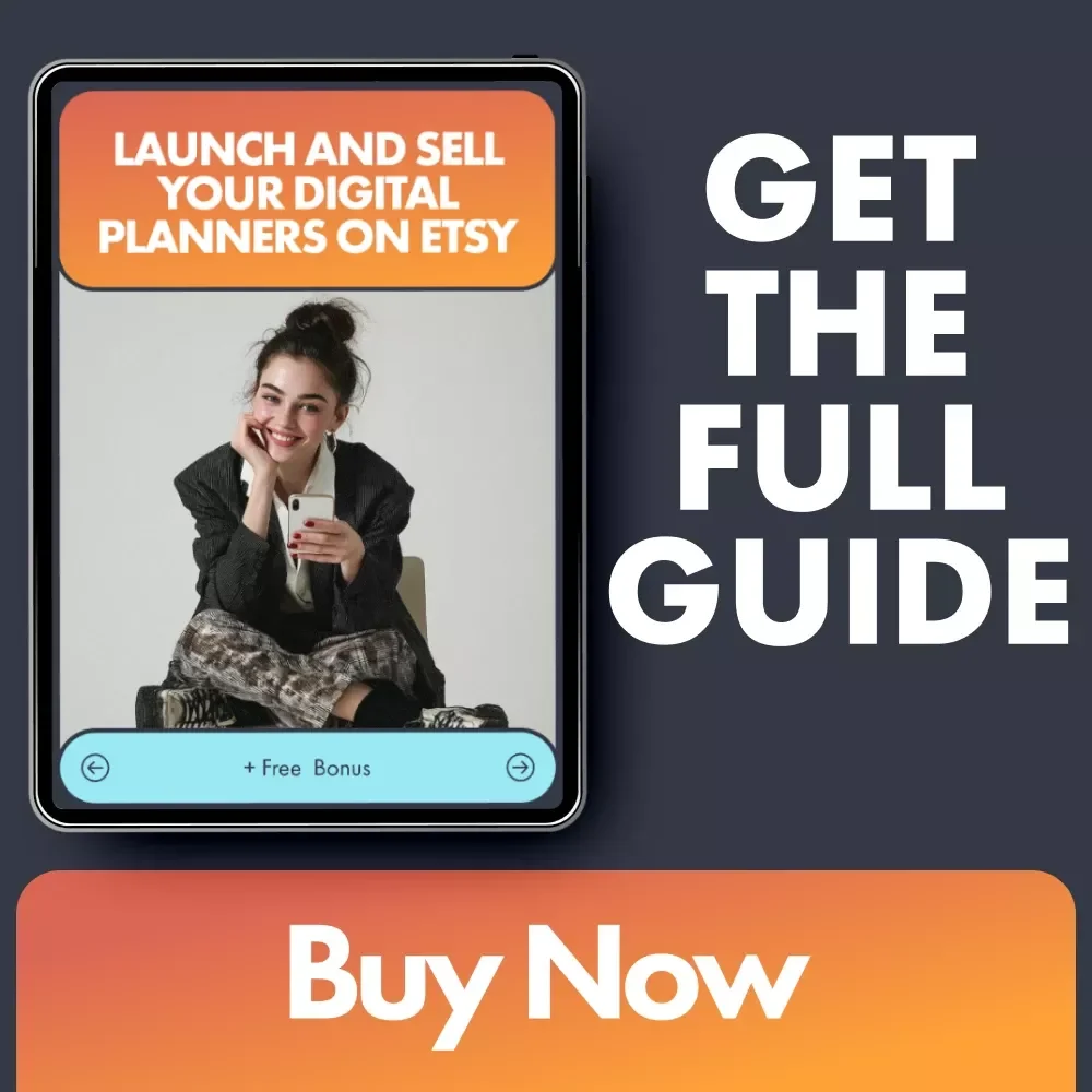 Launch and Sell Your Digital Planners on Etsy: The Ultimate Guide to Getting Started