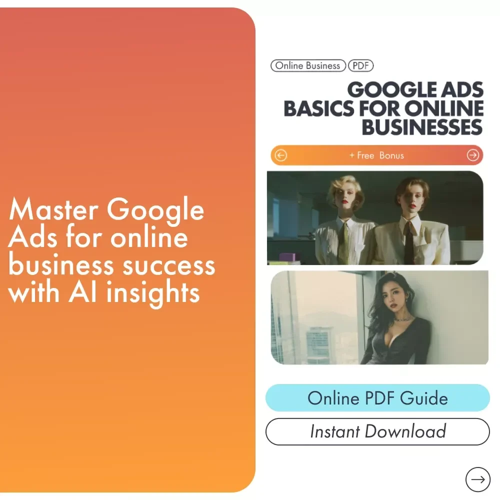 Google Ads Basics for Online Businesses: A Complete Beginner's Guide for Effective Campaigns