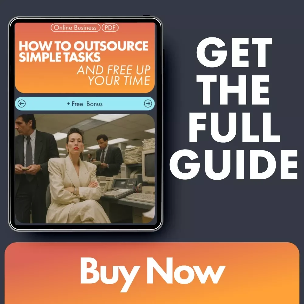 How to Outsource Simple Tasks and Free Up Your Time - Ultimate Guide to Delegation & Efficiency