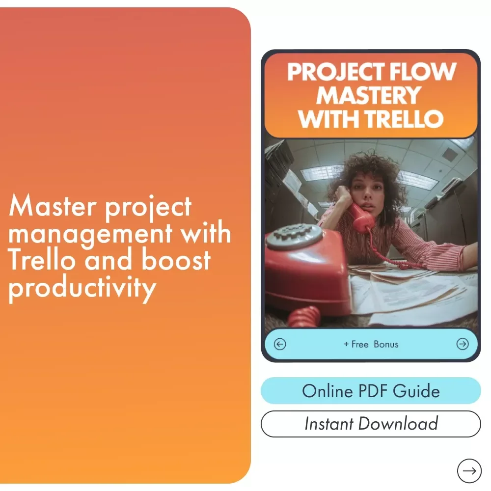 Project Flow Mastery with Trello: The Ultimate Guide to Organizing Projects and Boosting Productivity