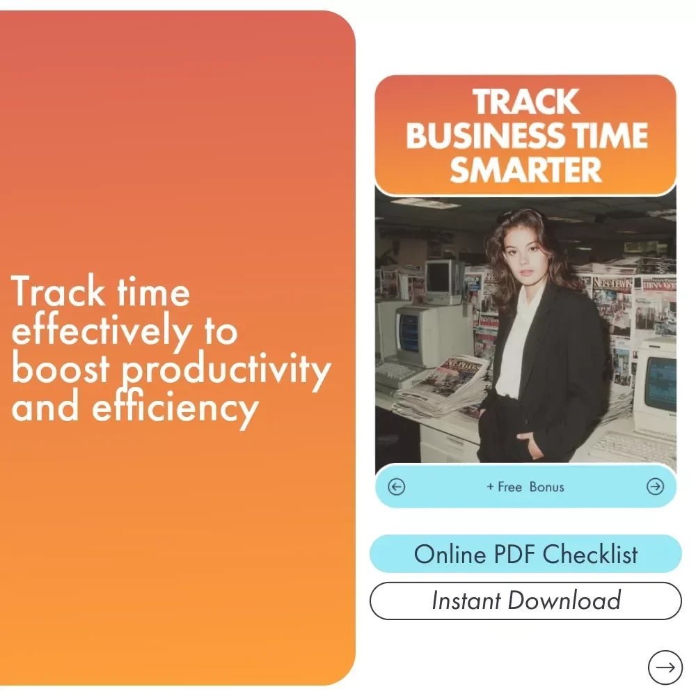 Track Business Time Smarter: The Ultimate Checklist for Effectively Tracking Your Business Time