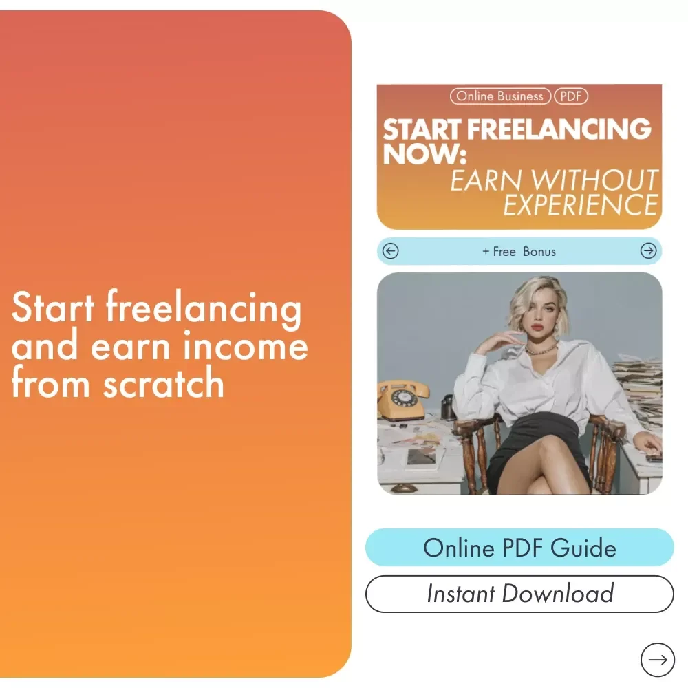 Start Freelancing Now: Earn Without Experience | Your Complete Guide to Freelance Jobs for Beginners with No Skills | Digital Download eBook