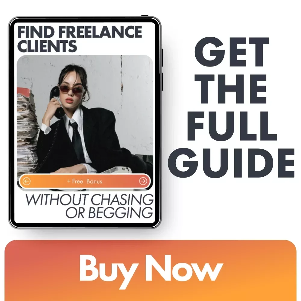 Find Freelance Clients Without Chasing or Begging: Your Ultimate Guide to Getting Freelance Work
