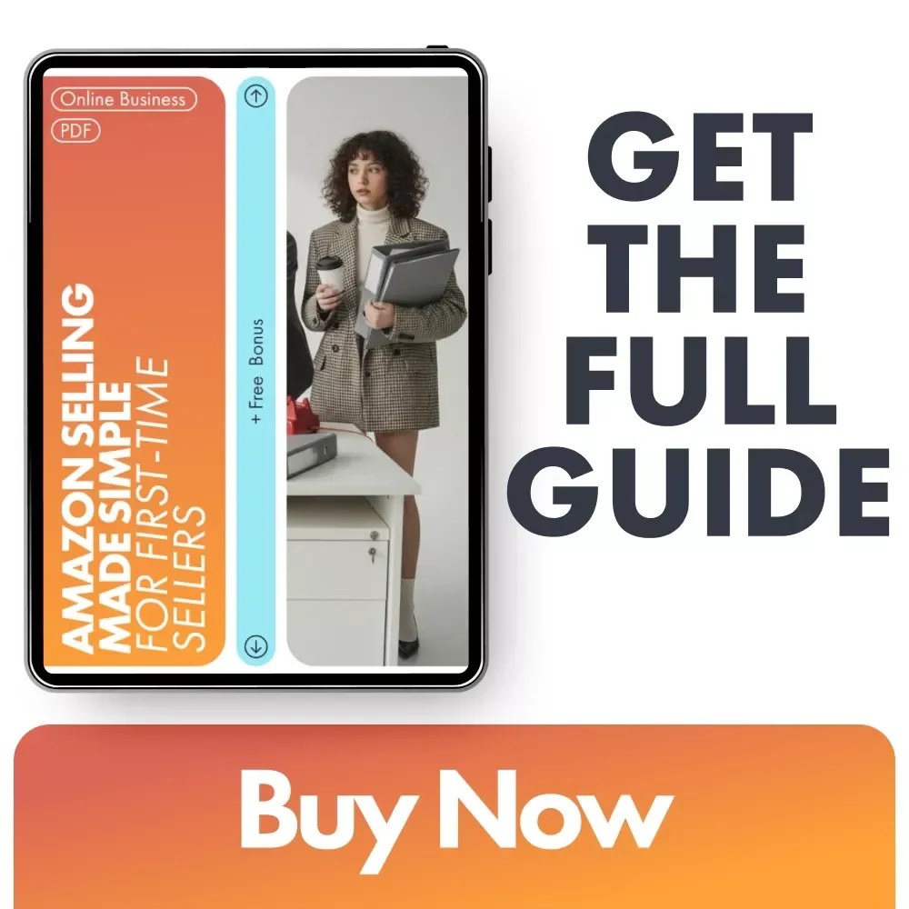 Amazon Selling Made Simple for First-Time Sellers: A Beginner's Guide to Starting Your Amazon Business