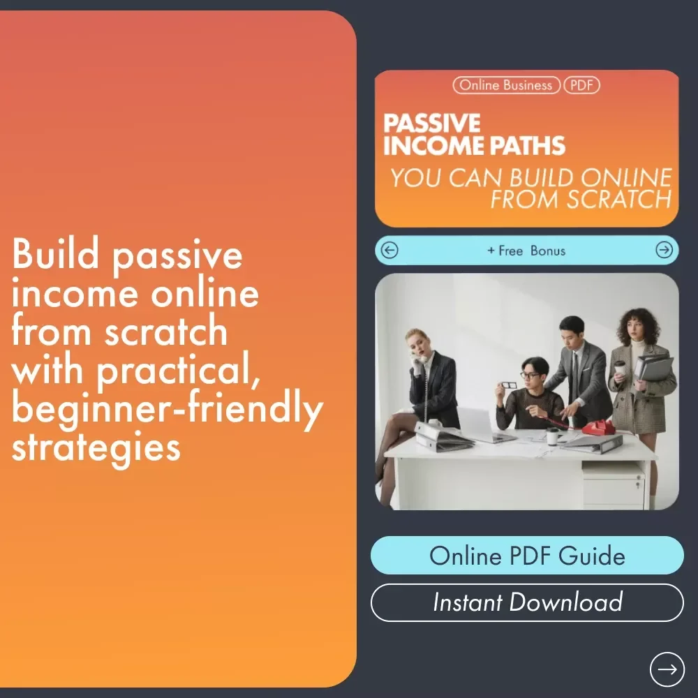 Passive Income Paths You Can Build Online From Scratch: A Complete Guide for Beginners to Generate Passive Income Ideas Online