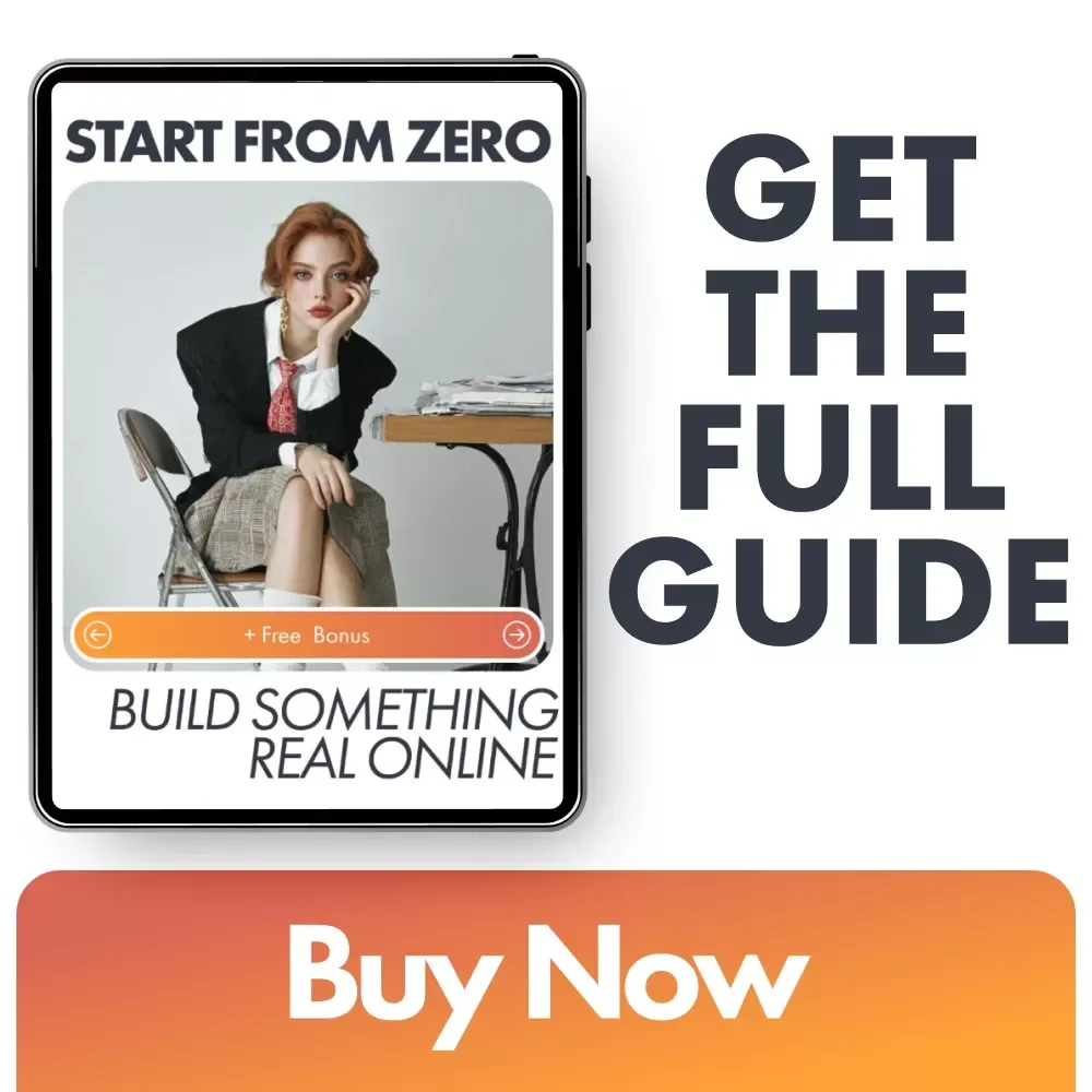 Start From Zero: Build Something Real Online - Your Ultimate Guide to Starting a Business with No Money