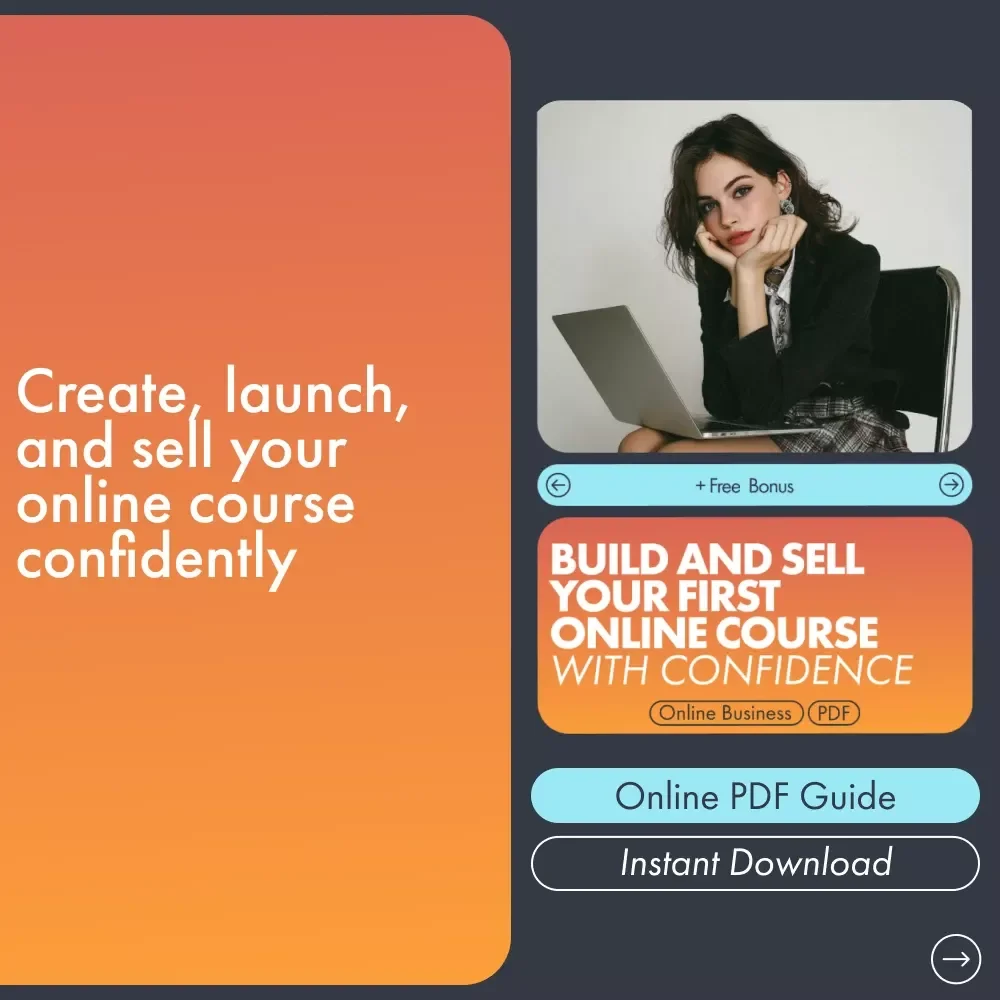 Build and Sell Your First Online Course With Confidence: A Step-by-Step Guide for Success