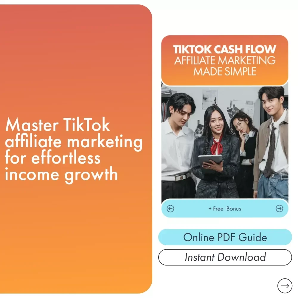 TikTok Cash Flow: Affiliate Marketing Made Simple - Master Affiliate Marketing on TikTok with This Comprehensive Guide