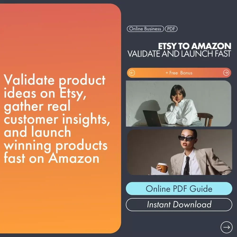 Etsy to Amazon: Validate and Launch Fast – Digital eBook for Sellers | Etsy-Style Guide to Test, Validate & Scale Products Using Etsy Before Selling on Amazon