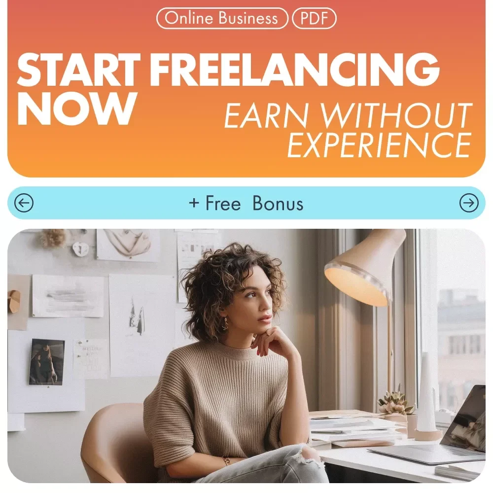 Start Freelancing Now: Earn Without Experience | Your Complete Guide to Freelance Jobs for Beginners with No Skills | Digital Download eBook