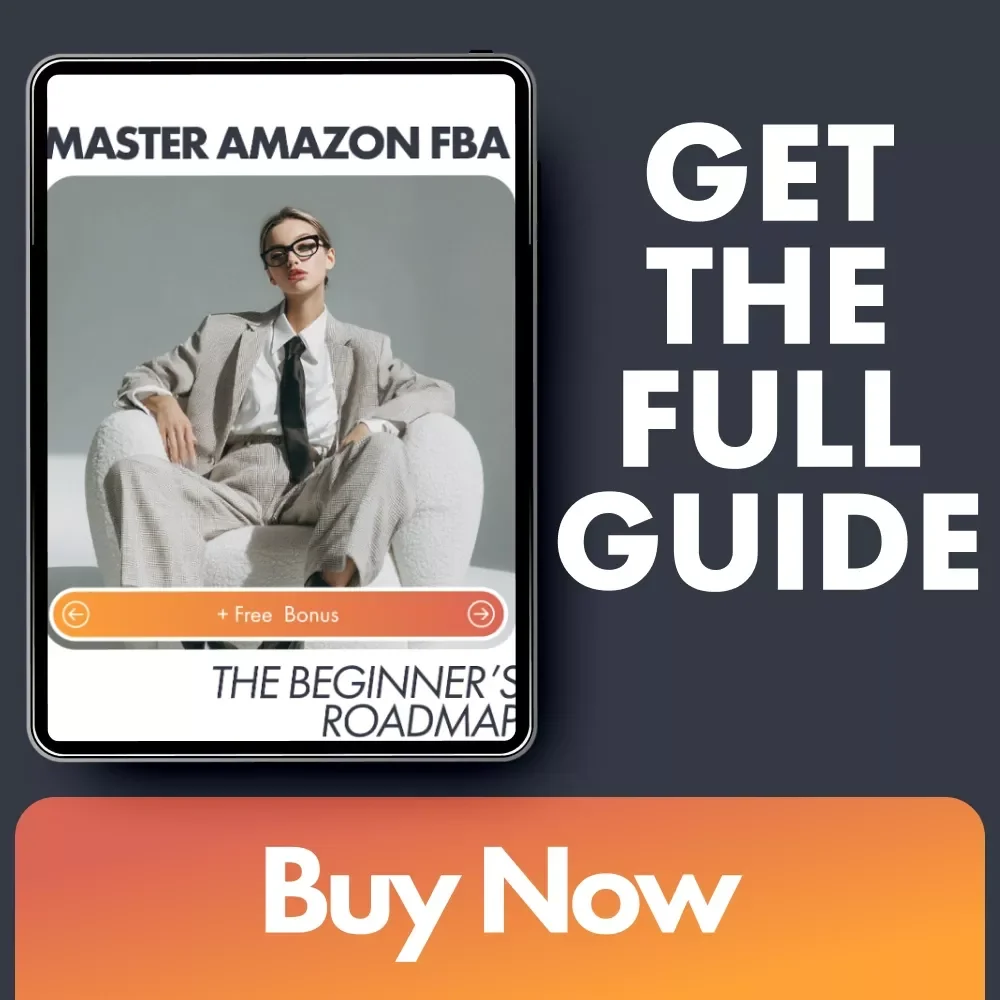 Master Amazon FBA: The Beginner’s Roadmap - Your Ultimate Guide to Launching and Scaling an Amazon FBA Business