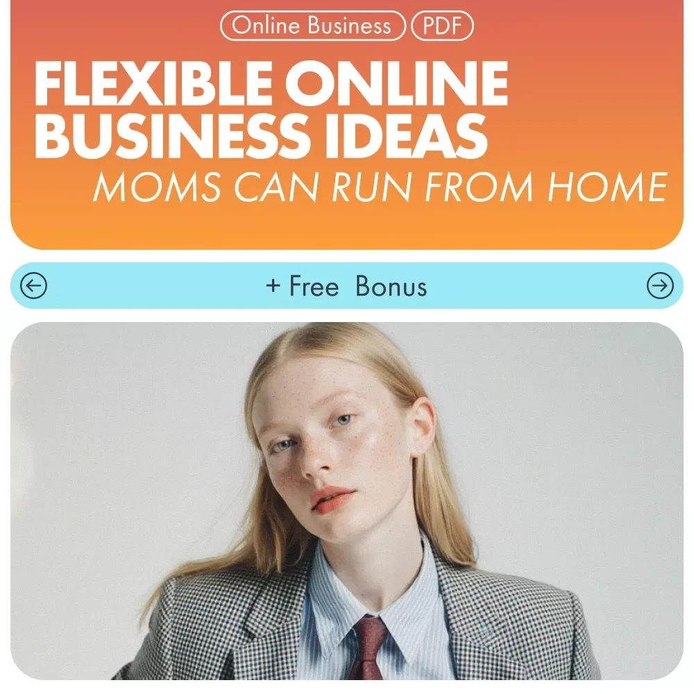 Flexible Online Business Ideas Moms Can Run From Home: A Practical Guide for Busy Moms