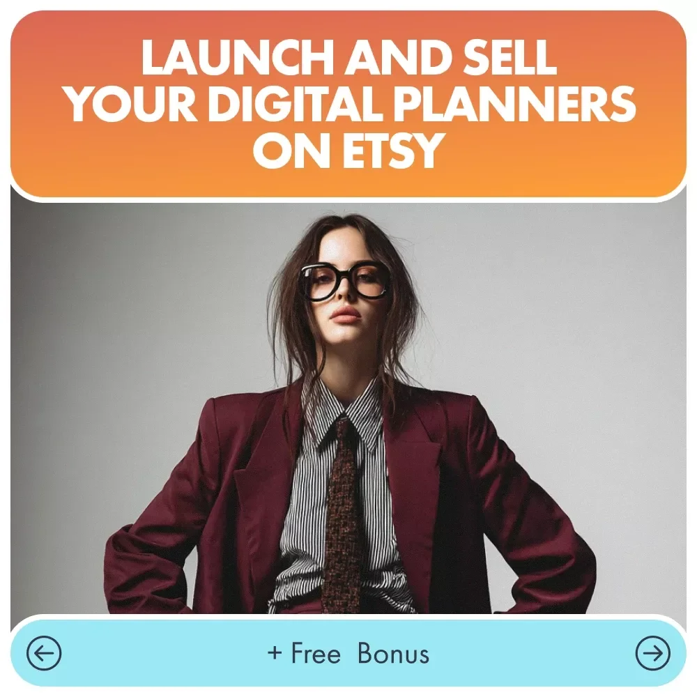 Launch and Sell Your Digital Planners on Etsy: The Ultimate Guide to Getting Started