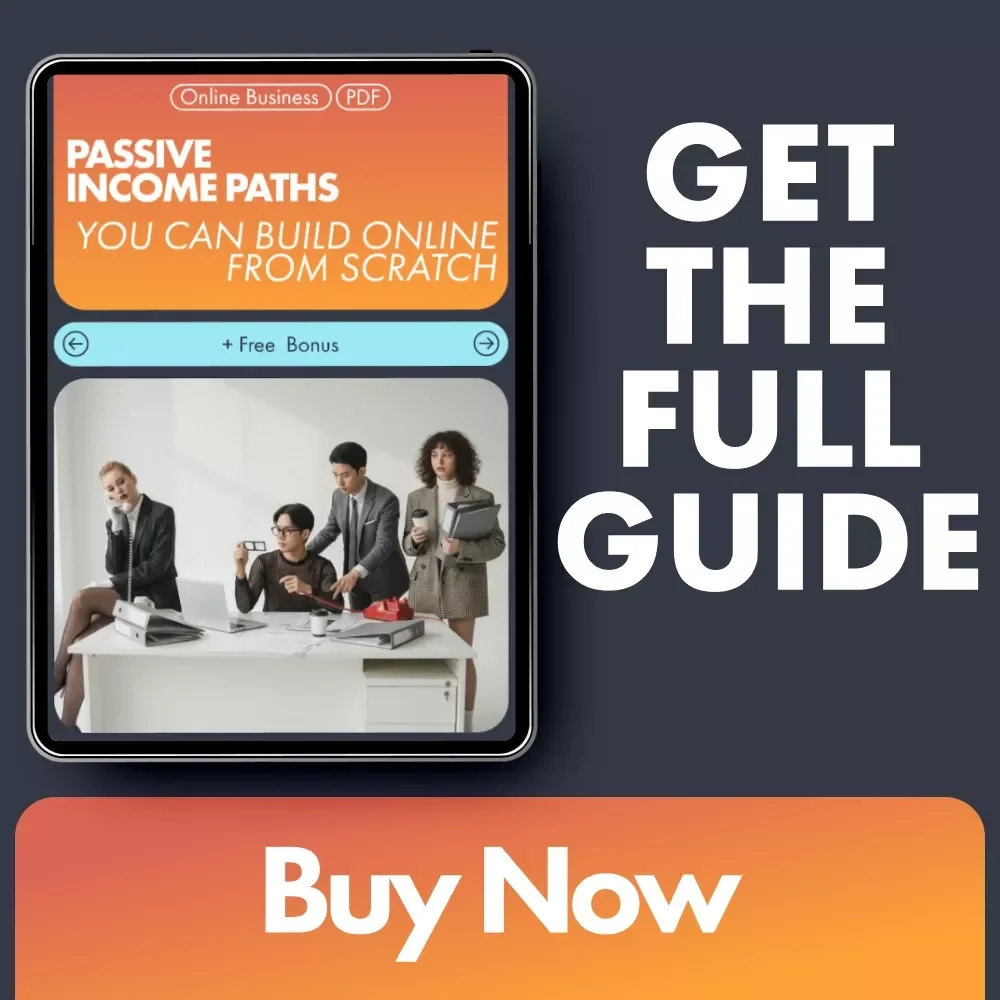 Passive Income Paths You Can Build Online From Scratch: A Complete Guide for Beginners to Generate Passive Income Ideas Online