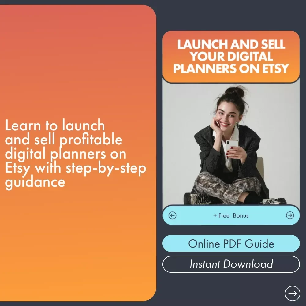 Launch and Sell Your Digital Planners on Etsy: The Ultimate Guide to Getting Started