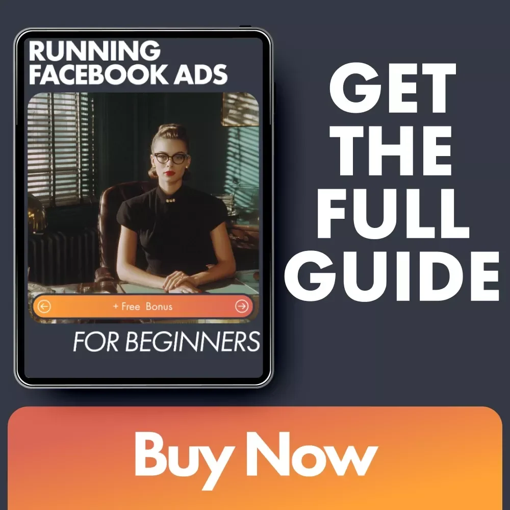 Running Facebook Ads for Beginners - A Step-by-Step Guide to Launch Your First Facebook Ad Campaign