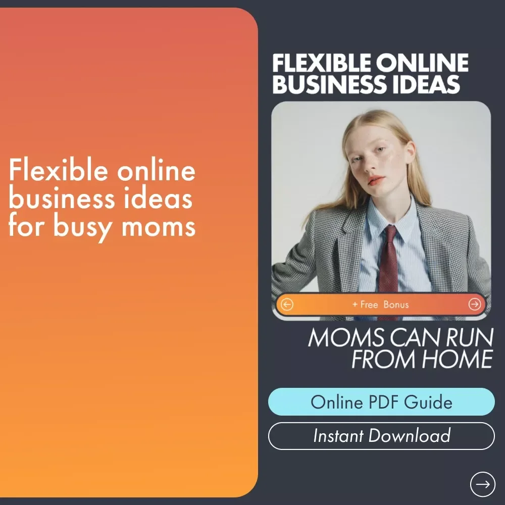 Flexible Online Business Ideas Moms Can Run From Home: A Practical Guide for Busy Moms