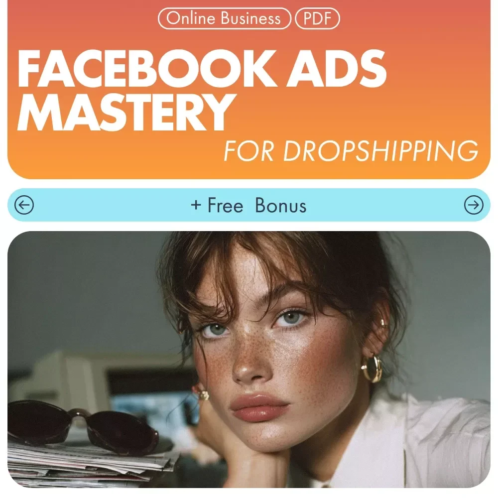 Facebook Ads Mastery for Dropshipping | How to Run Facebook Ads for a Dropshipping Store | Digital eBook for Beginners & Online Sellers