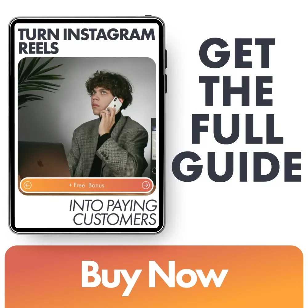 Turn Instagram Reels Into Paying Customers: Ultimate Guide for Growing Your Business