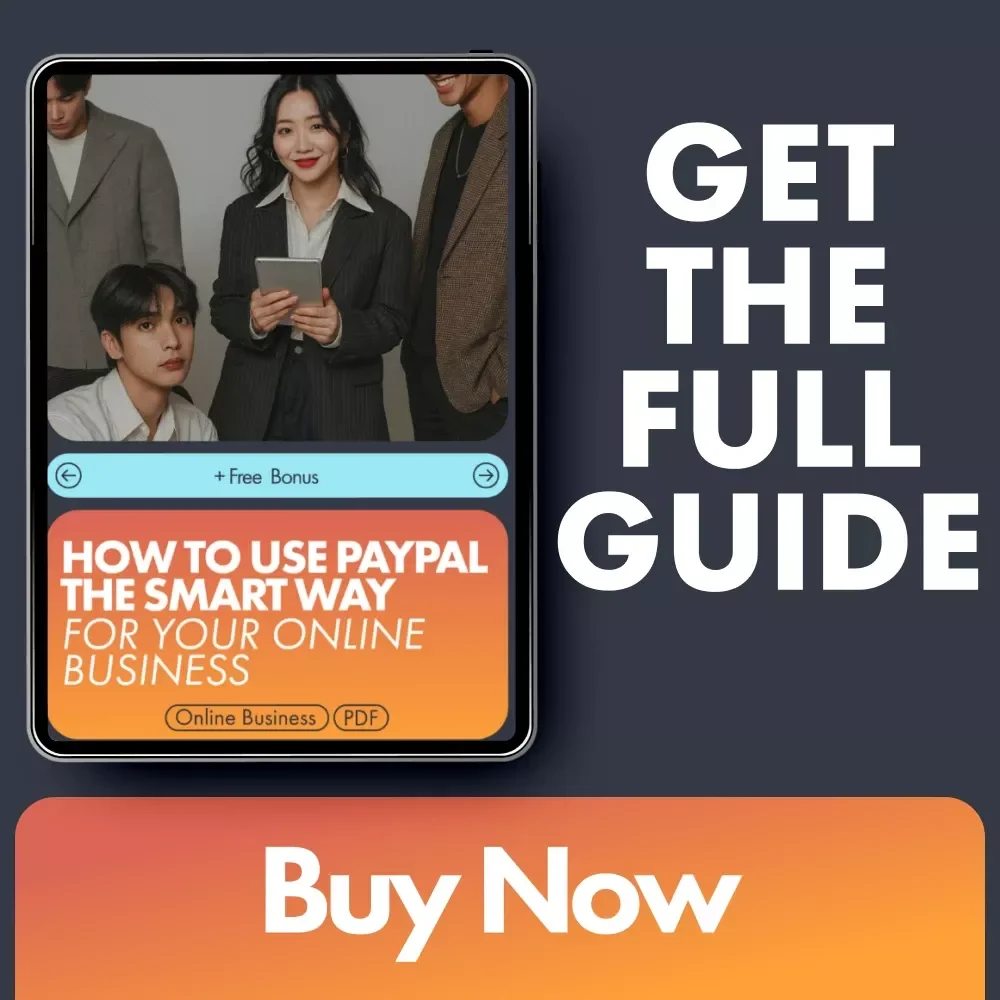 How to Use PayPal the Smart Way for Your Online Business: A Step-by-Step Guide to Mastering PayPal for Business Success