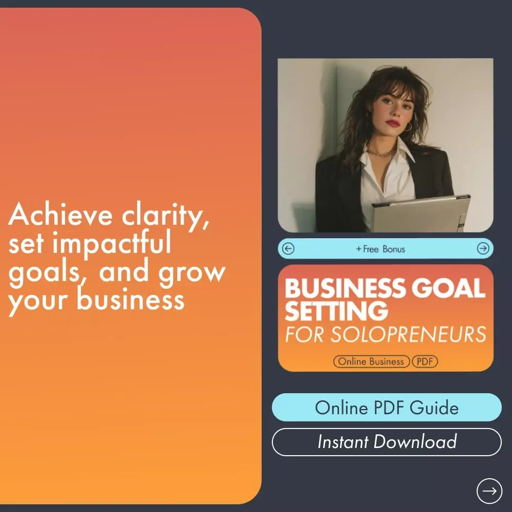 Business Goal Setting for Solopreneurs: A Step-by-Step eBook Guide to Achieving Your Business Dreams