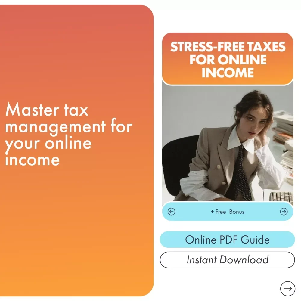 Stress-Free Taxes for Online Income: Your Guide to Simplifying Taxes for Digital Entrepreneurs