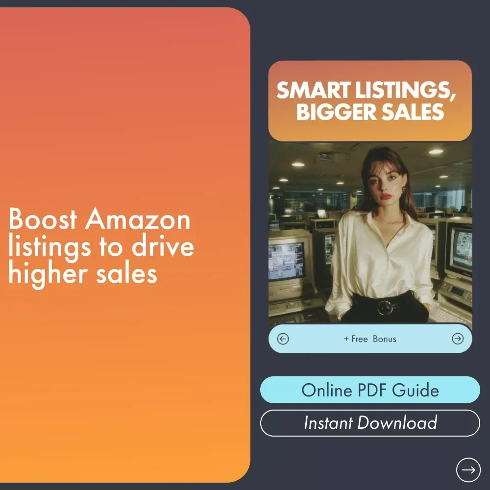 Smart Listings, Bigger Sales | The Ultimate Guide to Amazon Listing Optimization for Better Sales and Higher Conversions