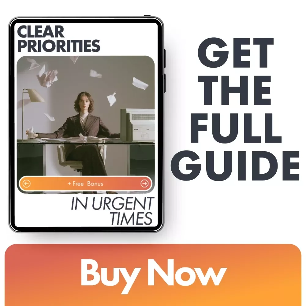 Clear Priorities in Urgent Times: How to Prioritize Tasks When Everything is Urgent