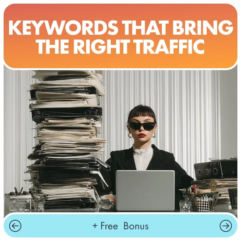 Keywords That Bring the Right Traffic: The Ultimate Guide to Effective Keyword Research for Your Business