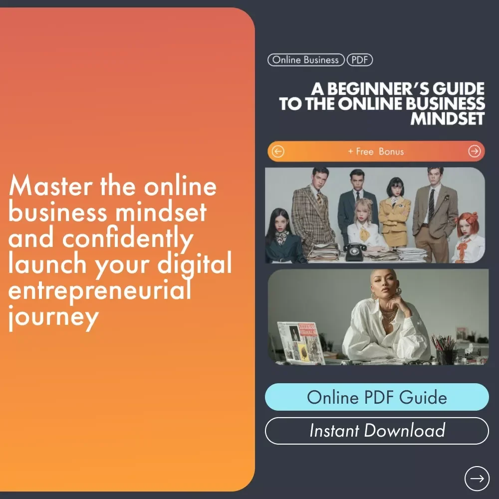 A Beginner’s Guide to the Online Business Mindset: Essential Steps for Success