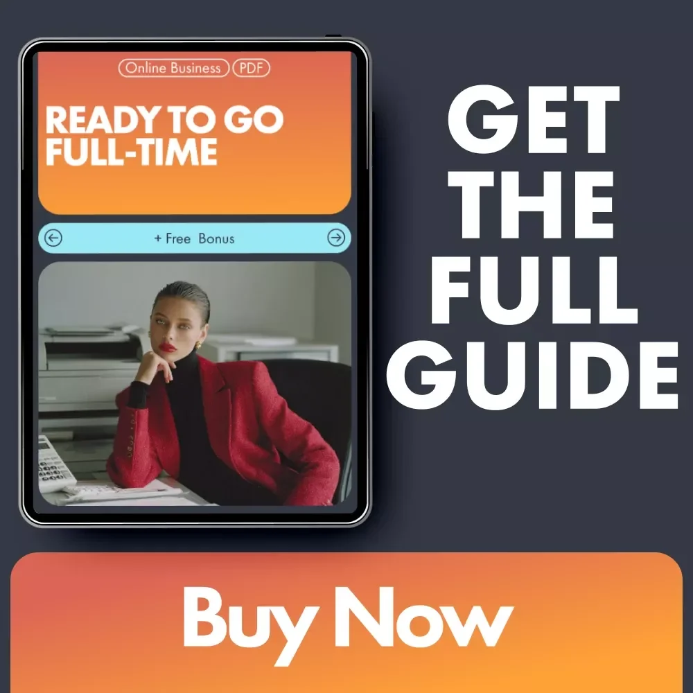 Ready to Go Full-Time: The Ultimate Guide to Transitioning from Side Hustle to Full-Time Business
