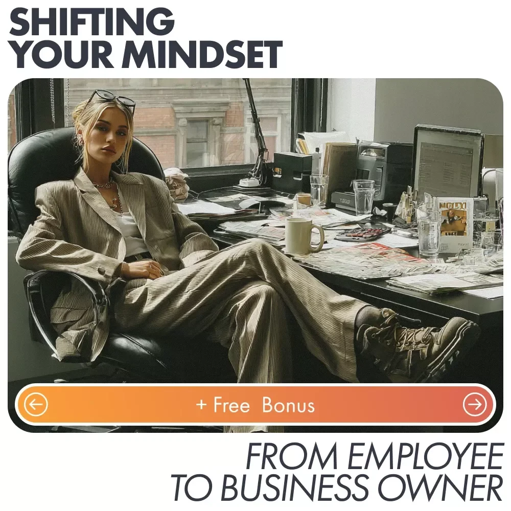 Shifting Your Mindset from Employee to Business Owner: Transform Your Thinking for Entrepreneurial Success