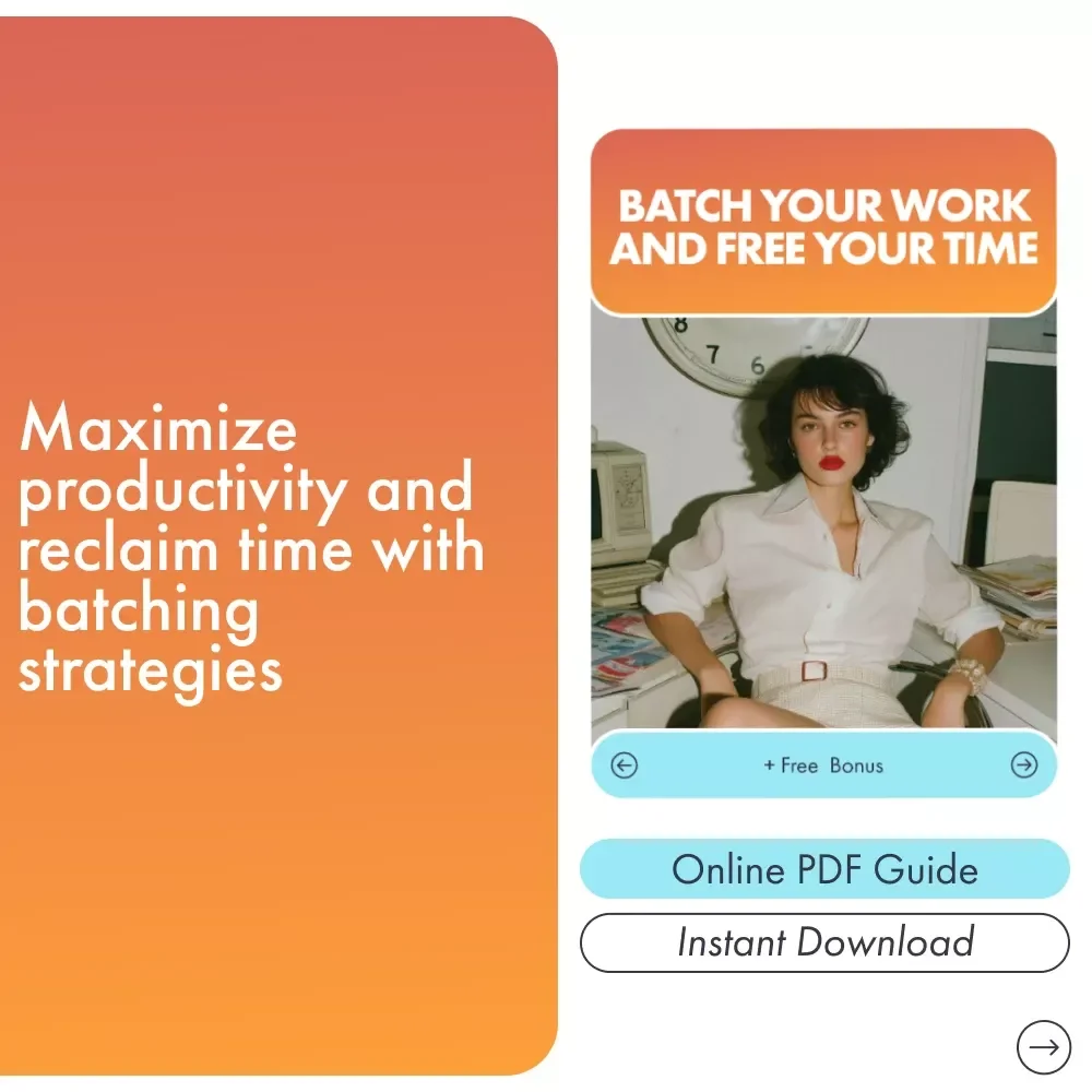 Batch Your Work and Free Your Time: The Ultimate Guide to Batching Business Tasks for Maximum Efficiency