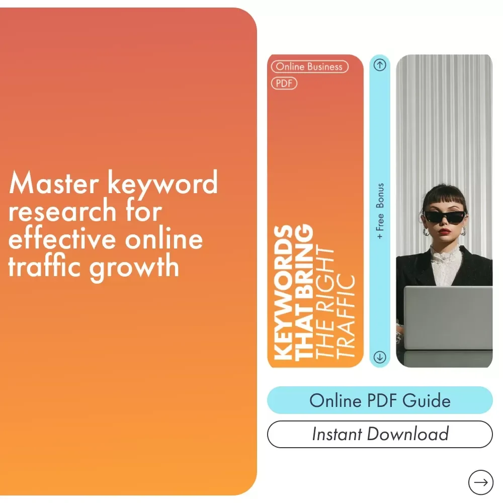 Keywords That Bring the Right Traffic: The Ultimate Guide to Effective Keyword Research for Your Business