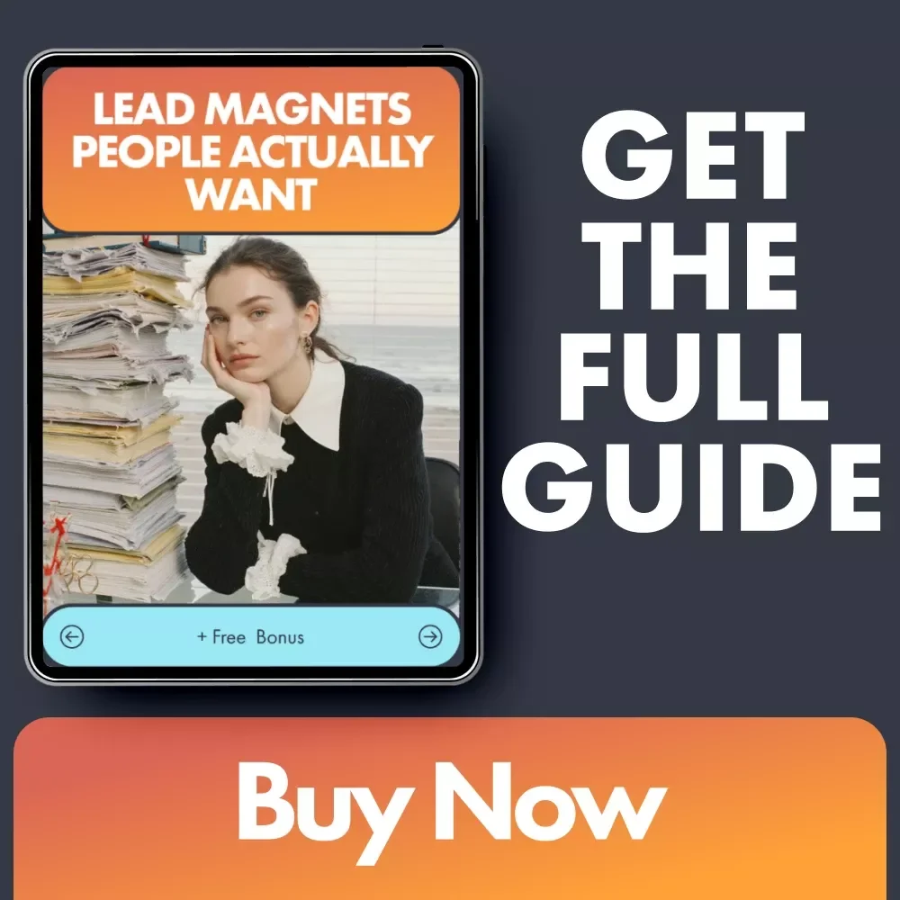 Lead Magnets People Actually Want: A Practical Guide to Creating High-Converting Lead Magnets
