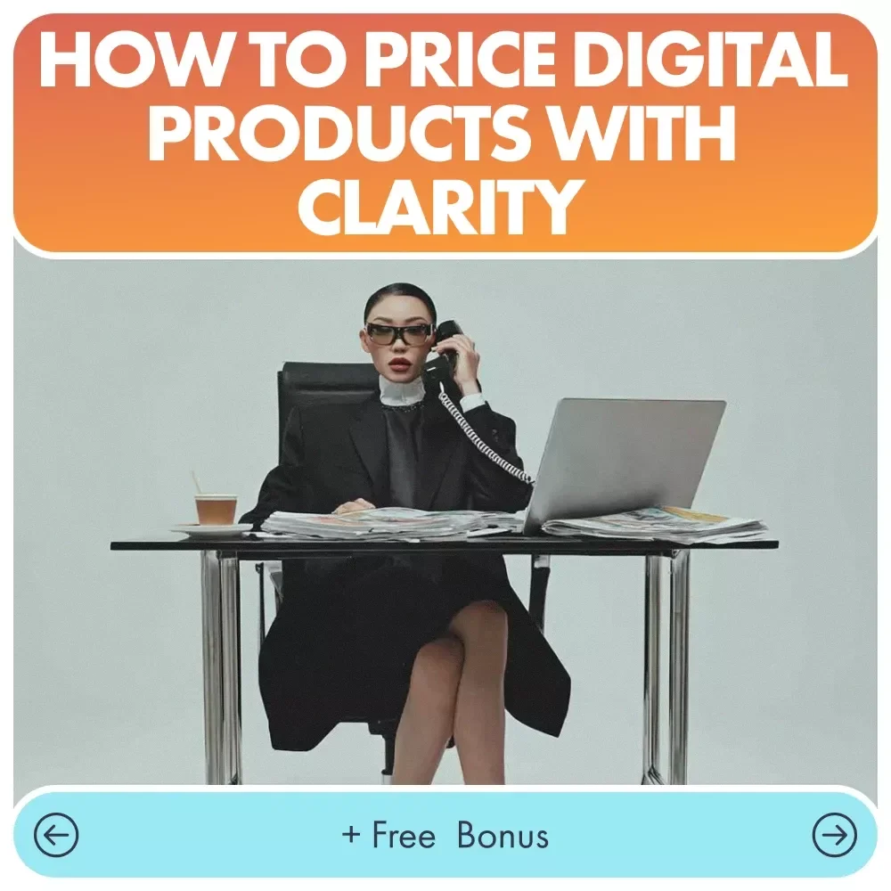 How to Price Digital Products With Confidence and Clarity: A Step-by-Step Guide for Entrepreneurs
