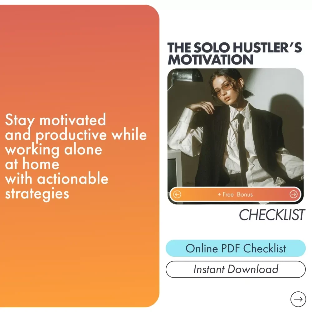 The Solo Hustler’s Motivation Checklist - Boost Your Productivity Working Alone at Home