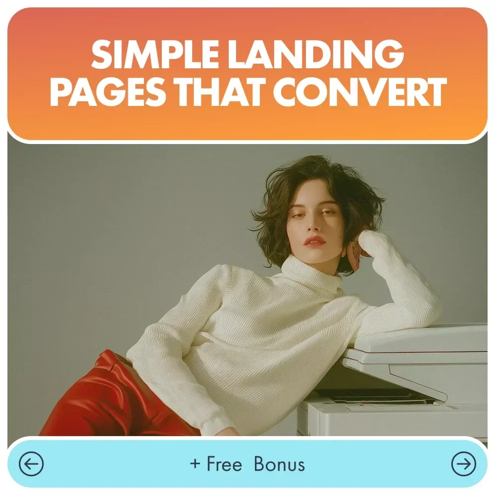 Simple Landing Pages That Convert: A Step-by-Step Guide on How to Create a Simple Landing Page That Drives Results