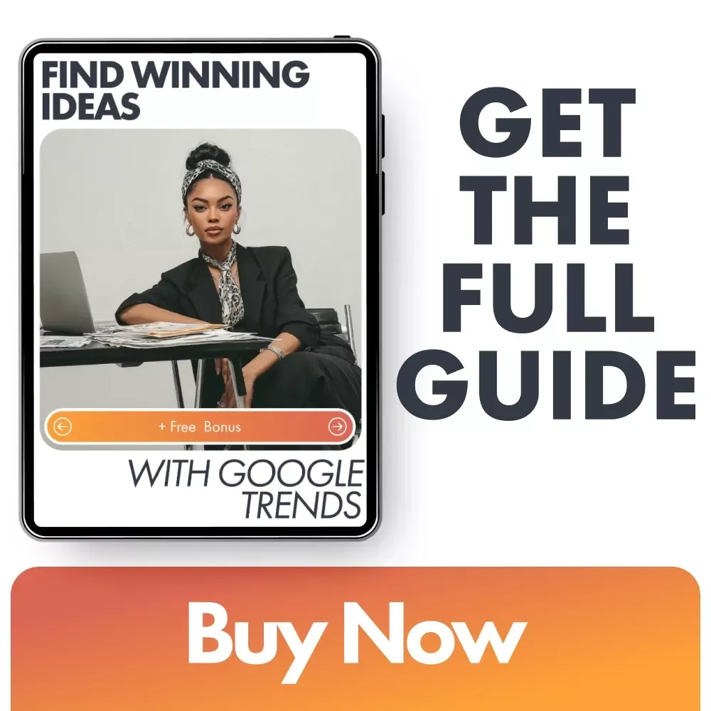 Find Winning Ideas With Google Trends: A Complete Guide to Discovering Hot Trends & Business Ideas
