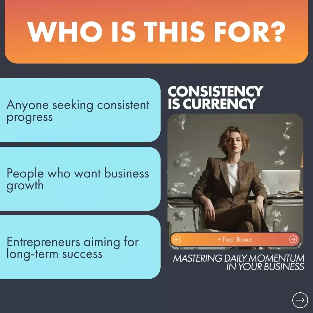 Consistency is Currency: Mastering Daily Momentum in Your Business - A Guide to Staying Consistent with Your Business